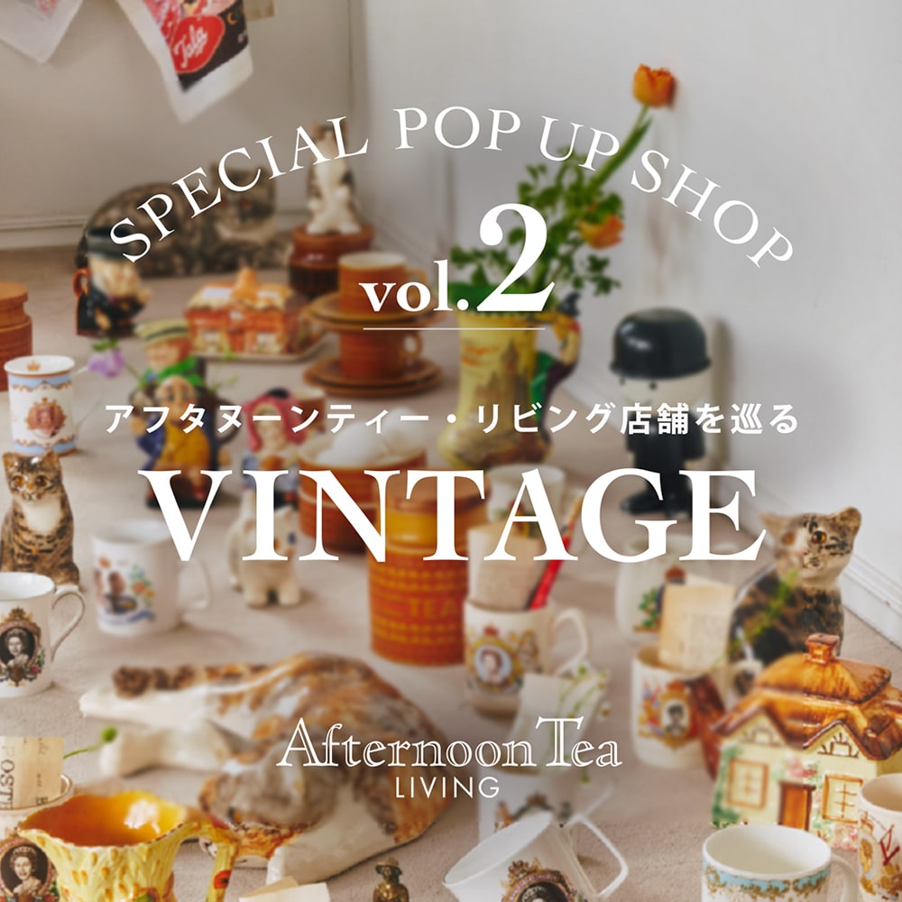 SPECIAL POP UP SHOP vol.2 | Afternoon Tea